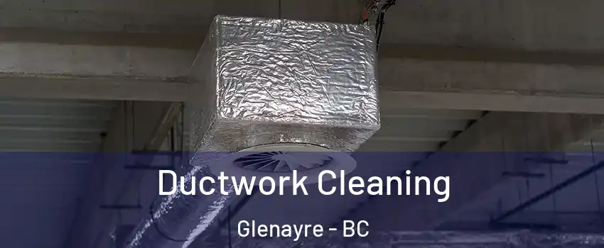  Ductwork Cleaning Glenayre - BC