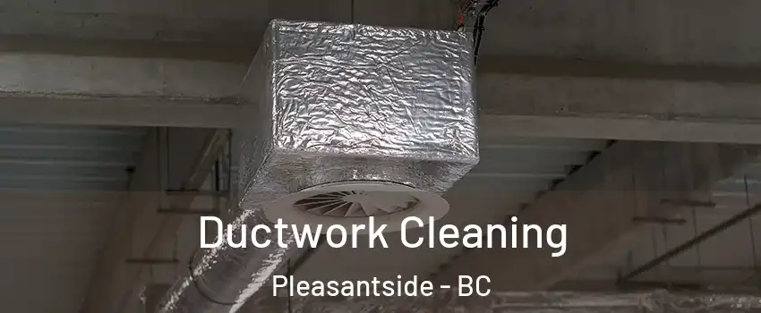  Ductwork Cleaning Pleasantside - BC