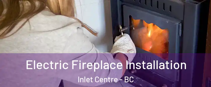  Electric Fireplace Installation Inlet Centre - BC