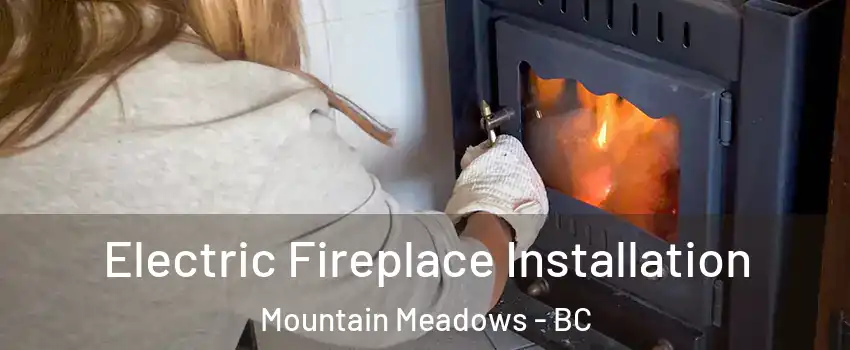  Electric Fireplace Installation Mountain Meadows - BC