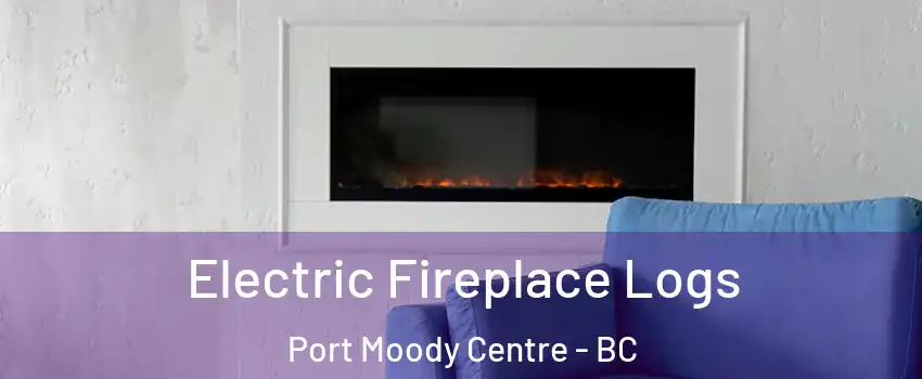  Electric Fireplace Logs Port Moody Centre - BC