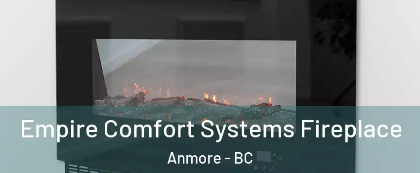  Empire Comfort Systems Fireplace Anmore - BC