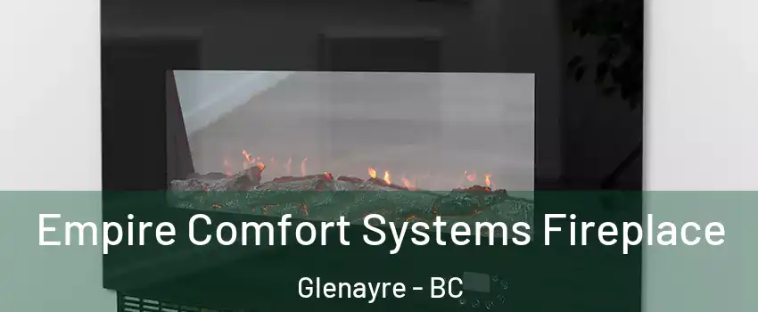  Empire Comfort Systems Fireplace Glenayre - BC