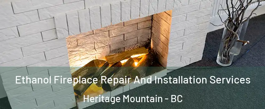  Ethanol Fireplace Repair And Installation Services Heritage Mountain - BC
