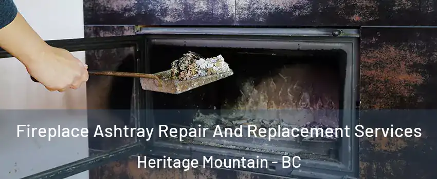  Fireplace Ashtray Repair And Replacement Services Heritage Mountain - BC