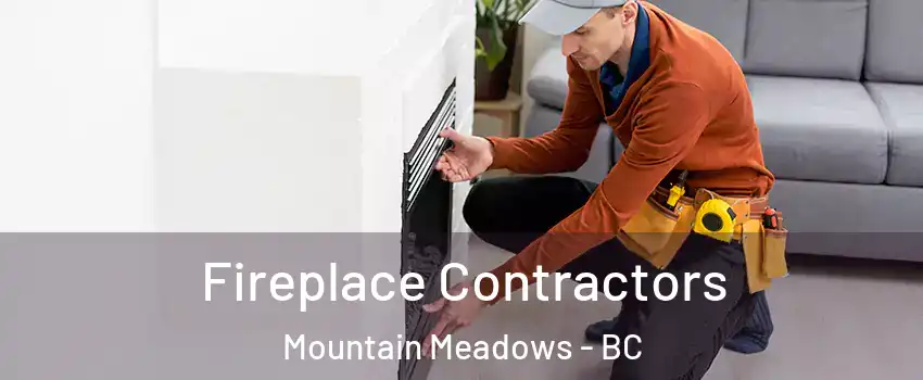  Fireplace Contractors Mountain Meadows - BC