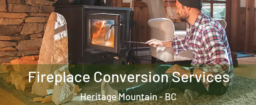  Fireplace Conversion Services Heritage Mountain - BC