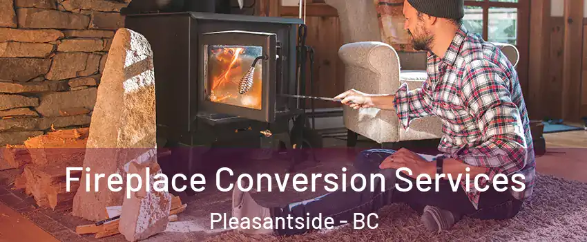  Fireplace Conversion Services Pleasantside - BC
