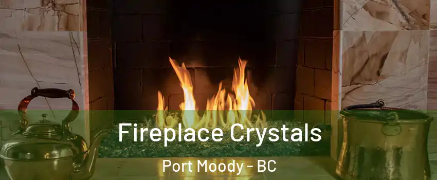  Fireplace Crystals Port Moody - BC