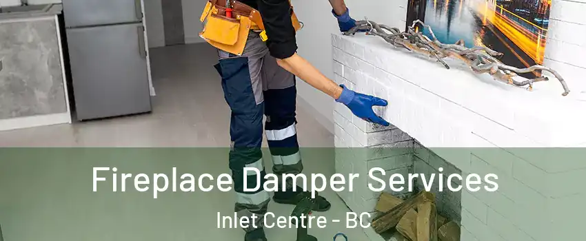  Fireplace Damper Services Inlet Centre - BC
