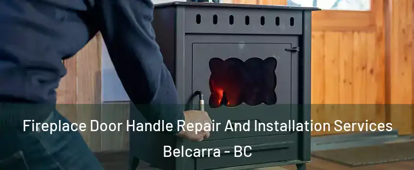  Fireplace Door Handle Repair And Installation Services Belcarra - BC