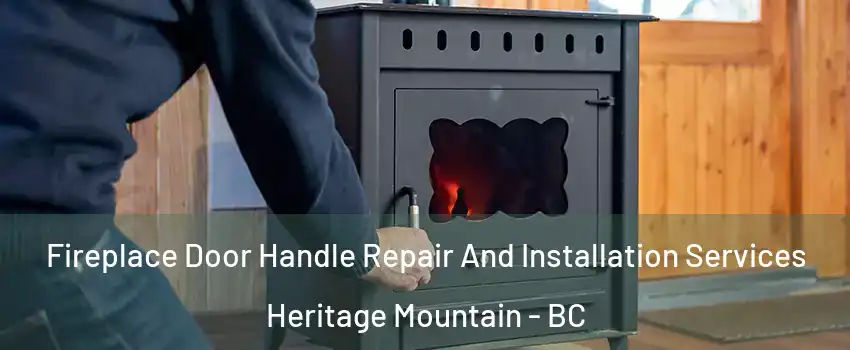  Fireplace Door Handle Repair And Installation Services Heritage Mountain - BC