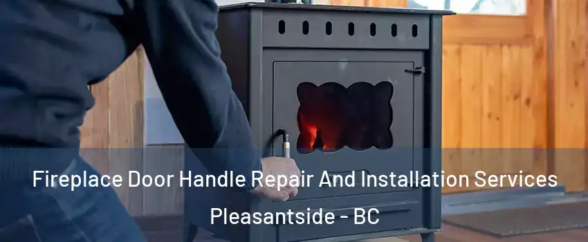  Fireplace Door Handle Repair And Installation Services Pleasantside - BC