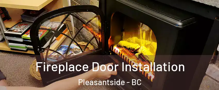  Fireplace Door Installation Pleasantside - BC