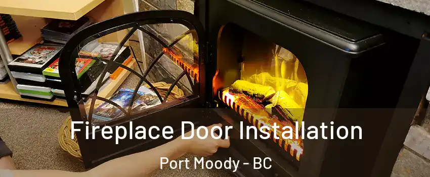  Fireplace Door Installation Port Moody - BC