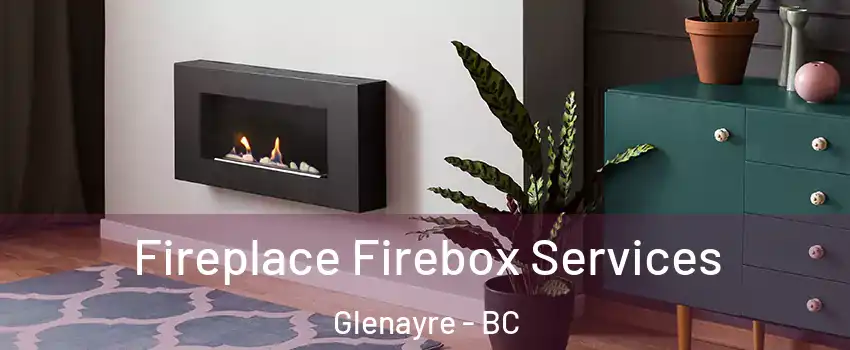  Fireplace Firebox Services Glenayre - BC