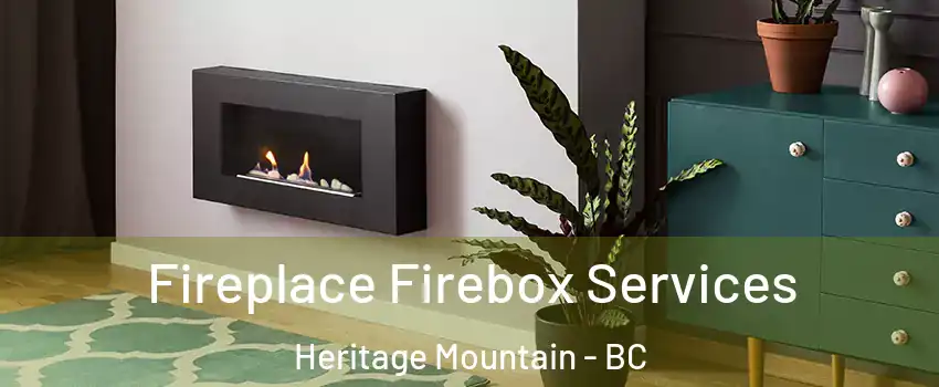  Fireplace Firebox Services Heritage Mountain - BC