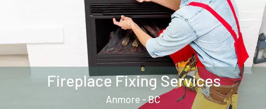  Fireplace Fixing Services Anmore - BC