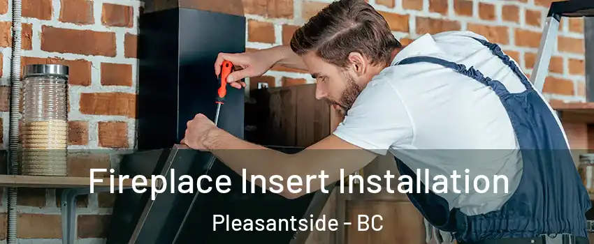  Fireplace Insert Installation Pleasantside - BC