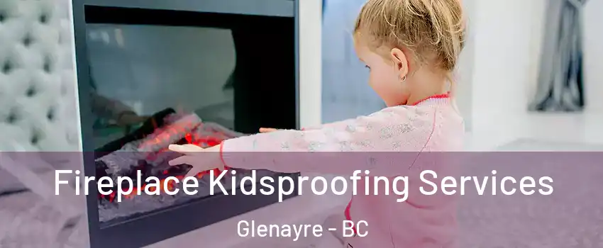  Fireplace Kidsproofing Services Glenayre - BC