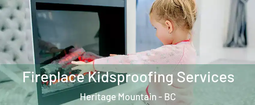  Fireplace Kidsproofing Services Heritage Mountain - BC