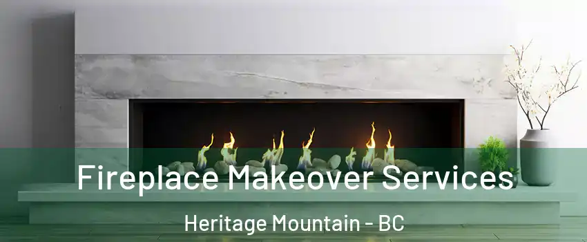  Fireplace Makeover Services Heritage Mountain - BC