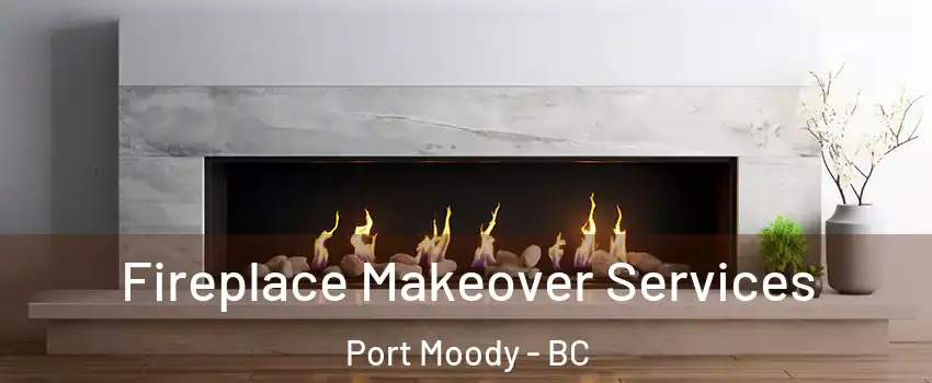  Fireplace Makeover Services Port Moody - BC