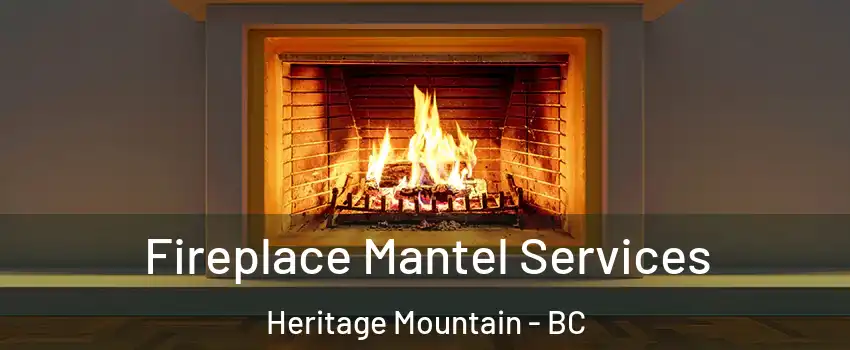  Fireplace Mantel Services Heritage Mountain - BC