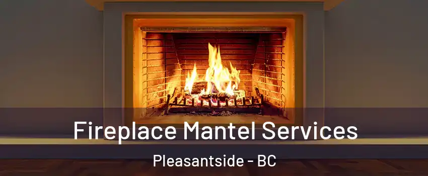  Fireplace Mantel Services Pleasantside - BC