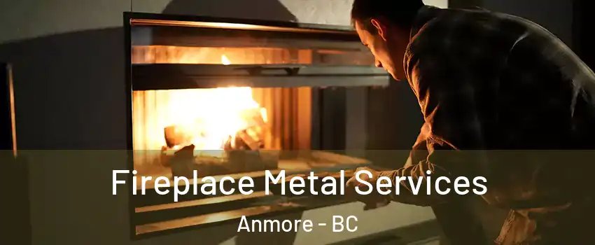  Fireplace Metal Services Anmore - BC