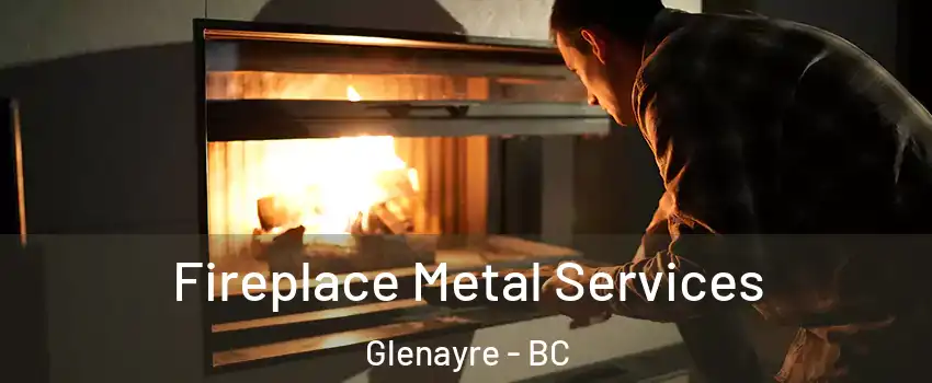  Fireplace Metal Services Glenayre - BC