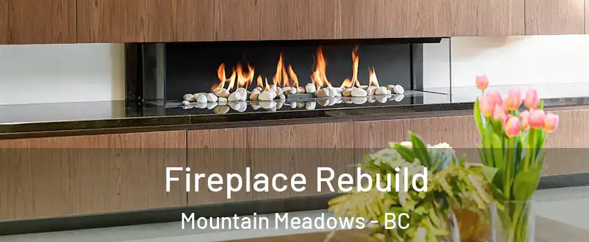  Fireplace Rebuild Mountain Meadows - BC
