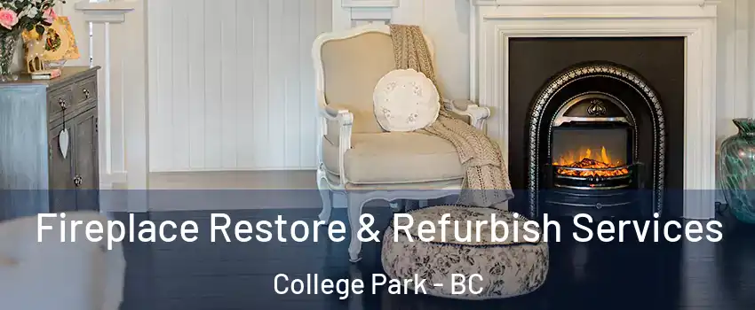  Fireplace Restore & Refurbish Services College Park - BC