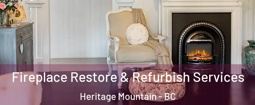  Fireplace Restore & Refurbish Services Heritage Mountain - BC