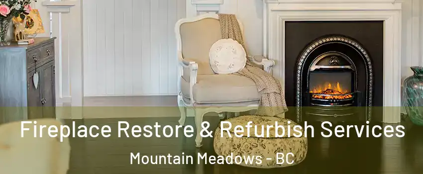  Fireplace Restore & Refurbish Services Mountain Meadows - BC