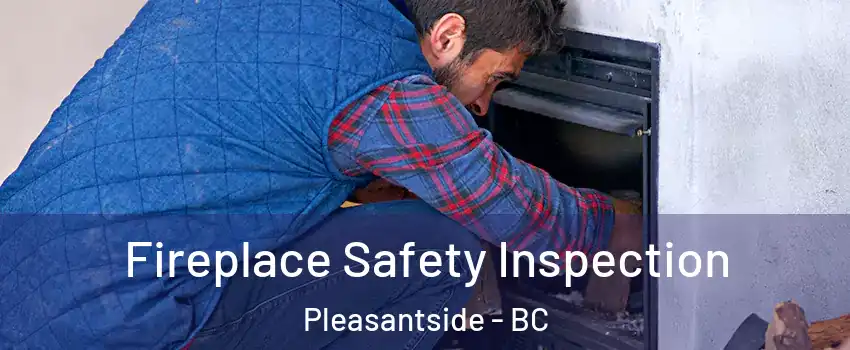  Fireplace Safety Inspection Pleasantside - BC