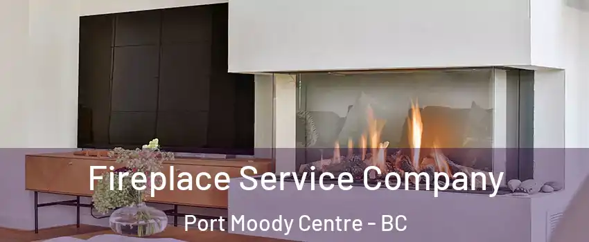  Fireplace Service Company Port Moody Centre - BC