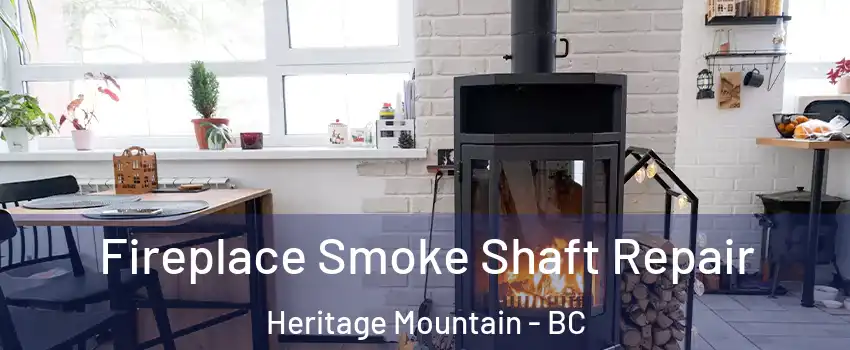  Fireplace Smoke Shaft Repair Heritage Mountain - BC