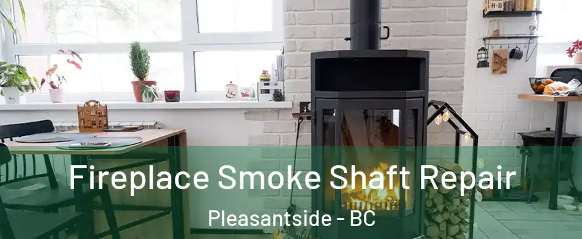  Fireplace Smoke Shaft Repair Pleasantside - BC
