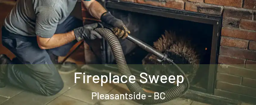  Fireplace Sweep Pleasantside - BC