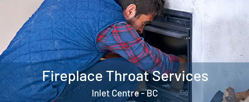  Fireplace Throat Services Inlet Centre - BC