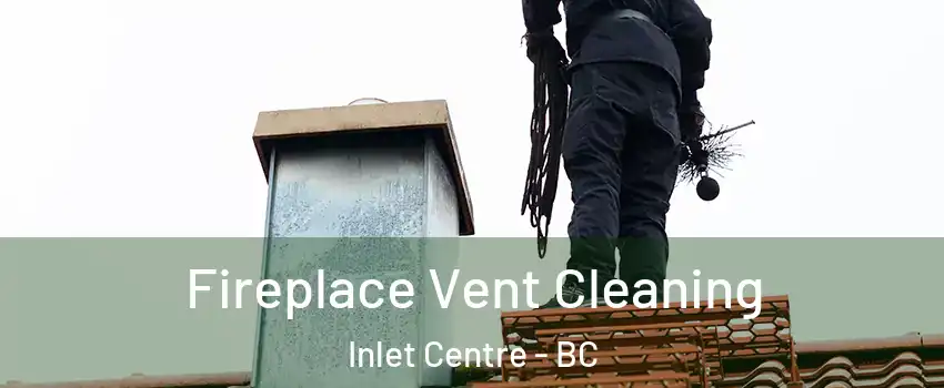  Fireplace Vent Cleaning Inlet Centre - BC