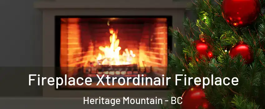 Fireplace Xtrordinair Fireplace Heritage Mountain - BC