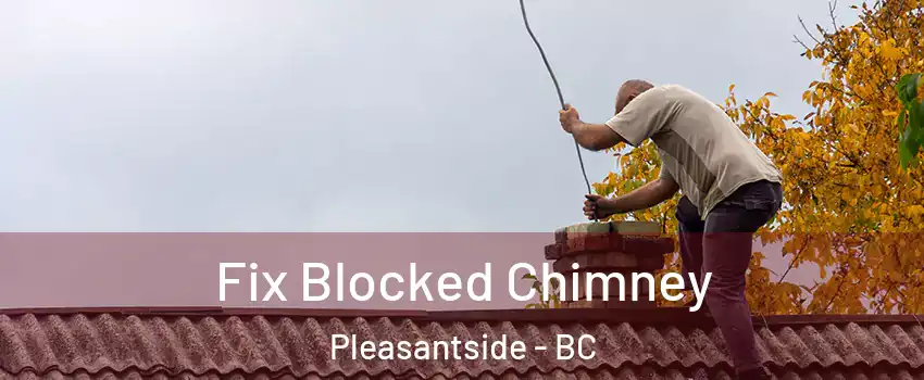  Fix Blocked Chimney Pleasantside - BC