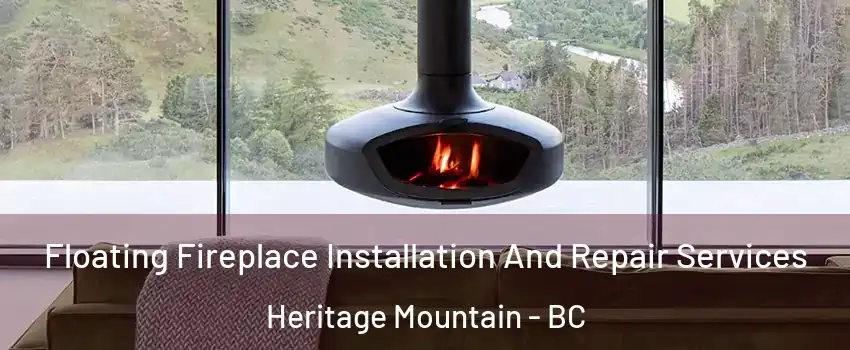  Floating Fireplace Installation And Repair Services Heritage Mountain - BC
