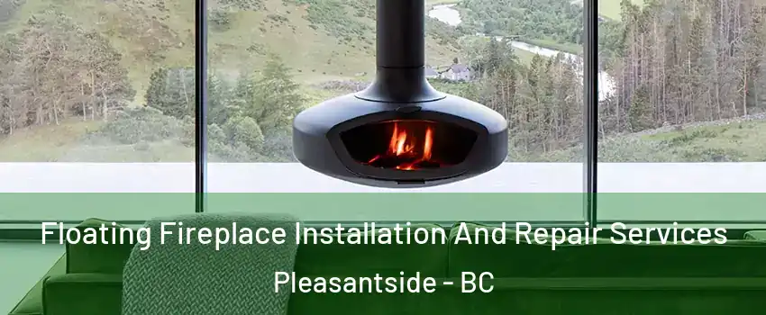 Floating Fireplace Installation And Repair Services Pleasantside - BC