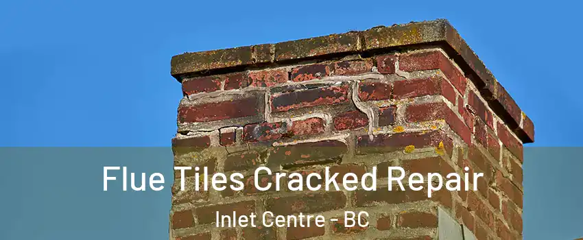  Flue Tiles Cracked Repair Inlet Centre - BC