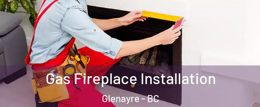  Gas Fireplace Installation Glenayre - BC