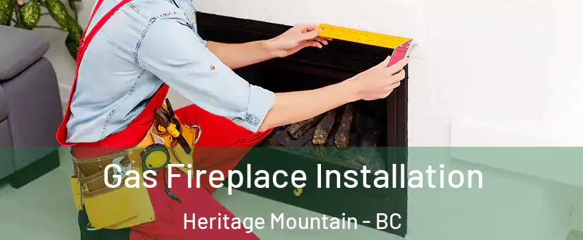  Gas Fireplace Installation Heritage Mountain - BC