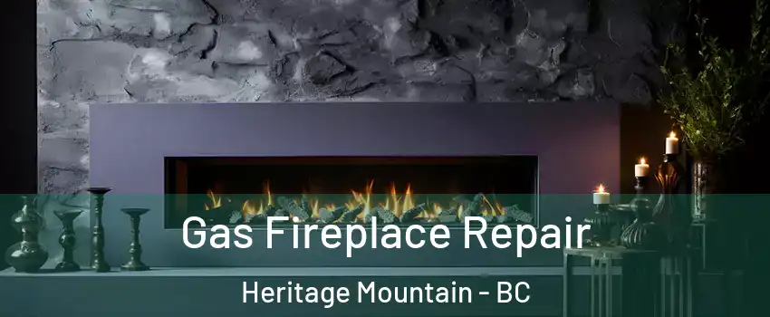  Gas Fireplace Repair Heritage Mountain - BC